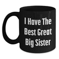Birthday Gift Black Coffee Mug for Mom – I Have The Best Big Sister - Main