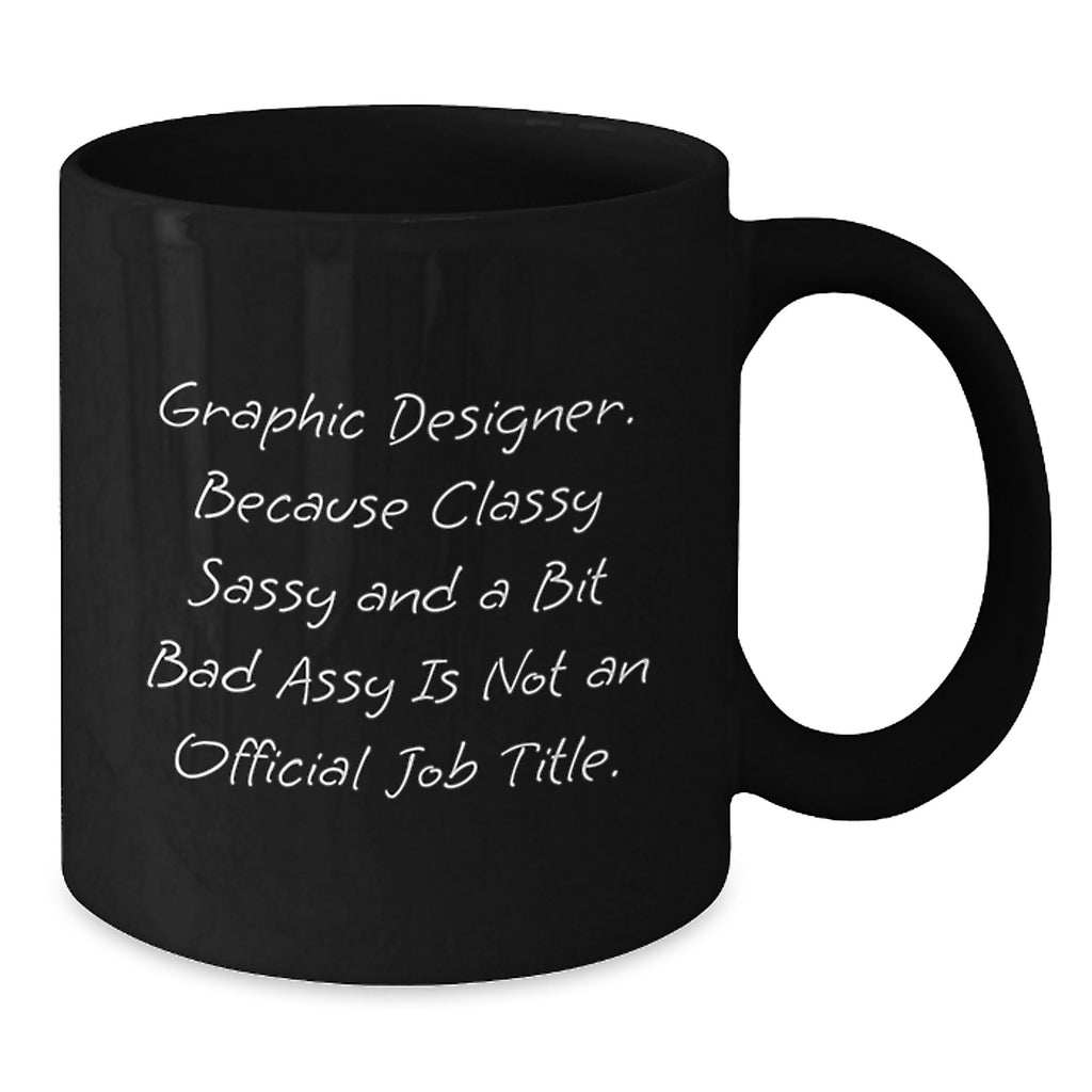 Funny Graphic Designer Gifts from Family and Friends for Men Women Coworkers Black Coffee Mug - Additional