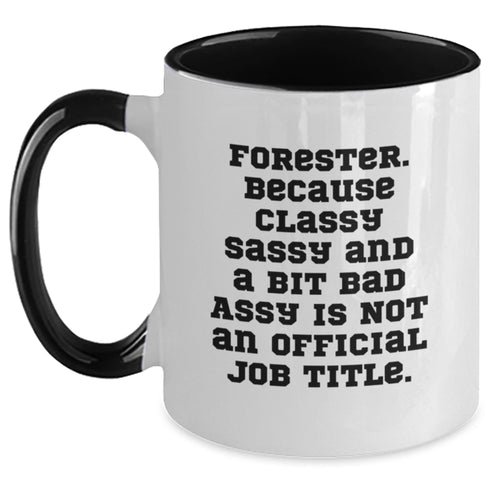 Funny Forester Gifts for Men Graduation, Two Tone Coffee Mug with Classy Sassy Quote, Funny Forester Forester Gifts from Friends - Main