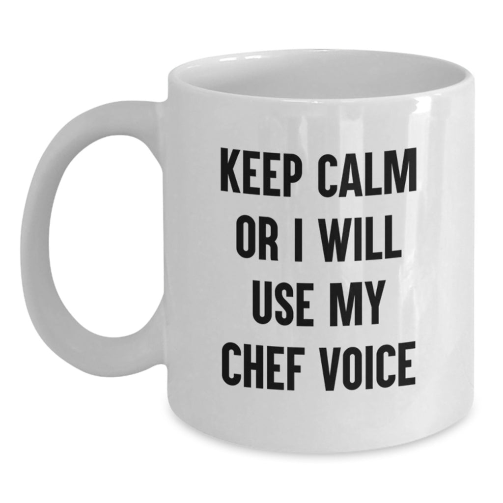 Mug for a Best Friend Birthday Gift Keep Calm I Will Use My Chef Voice - Main
