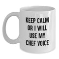 Mug for a Best Friend Birthday Gift Keep Calm I Will Use My Chef Voice - Main