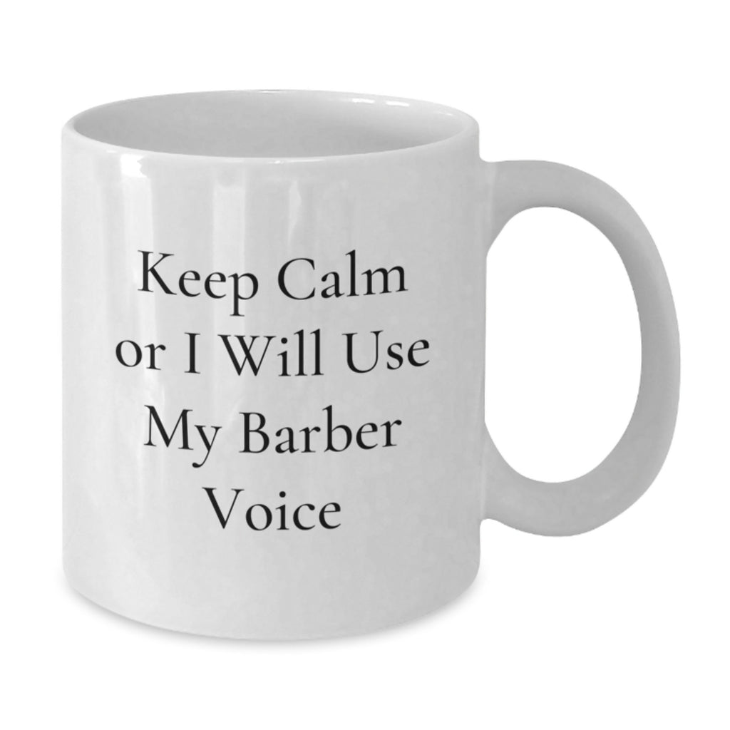 Barber Keepsake White Coffee Mug for Him Birthday Gift with Bold Quote - Additional