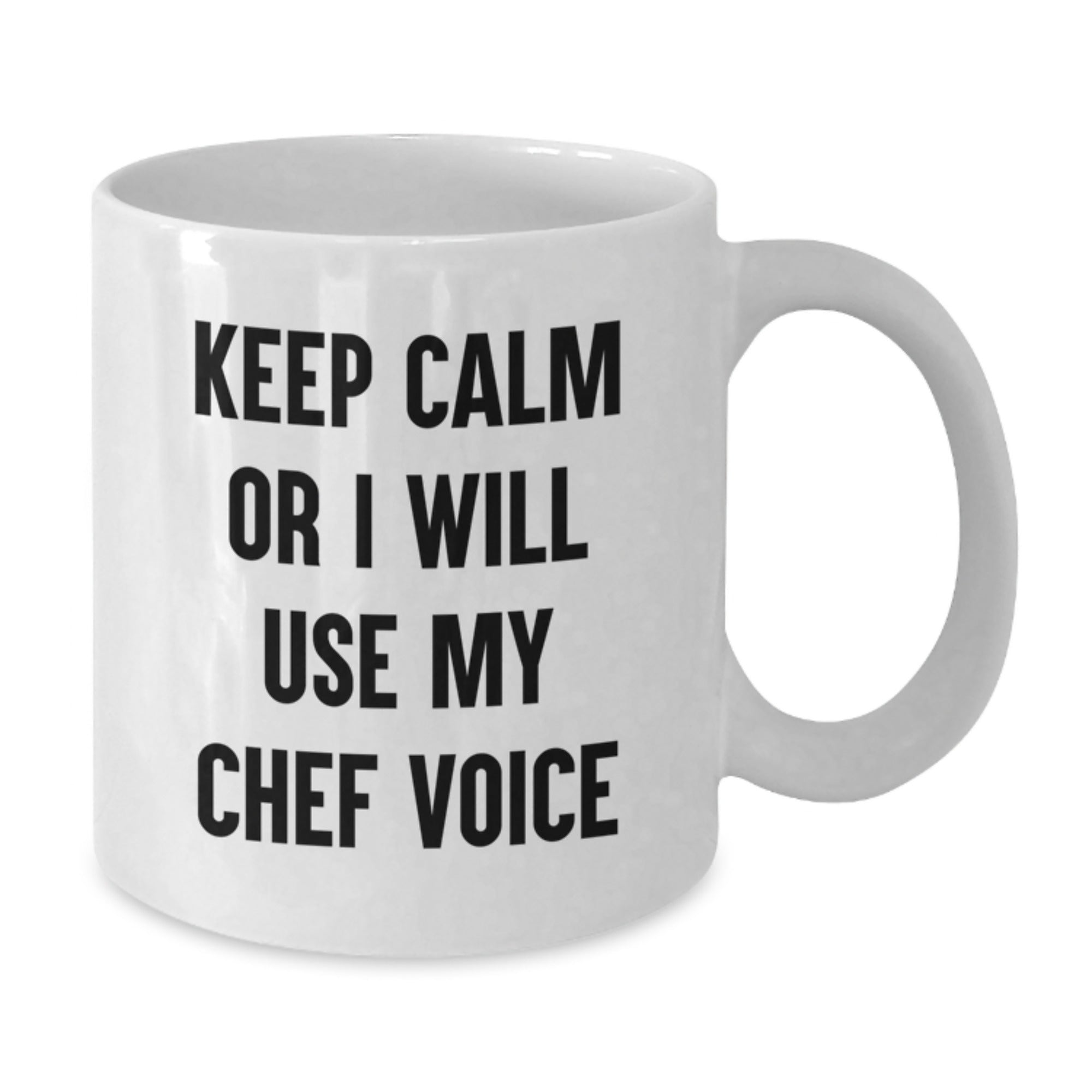 Mug for a Best Friend Birthday Gift Keep Calm I Will Use My Chef Voice - Additional