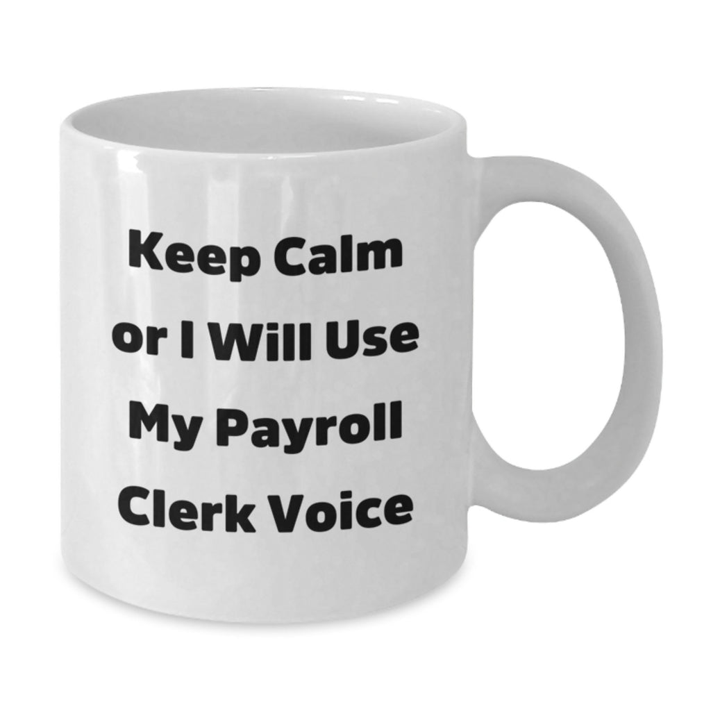 Payroll Clerk Keepsake Premium Ceramic White Mug for Him Birthday Gift - Additional