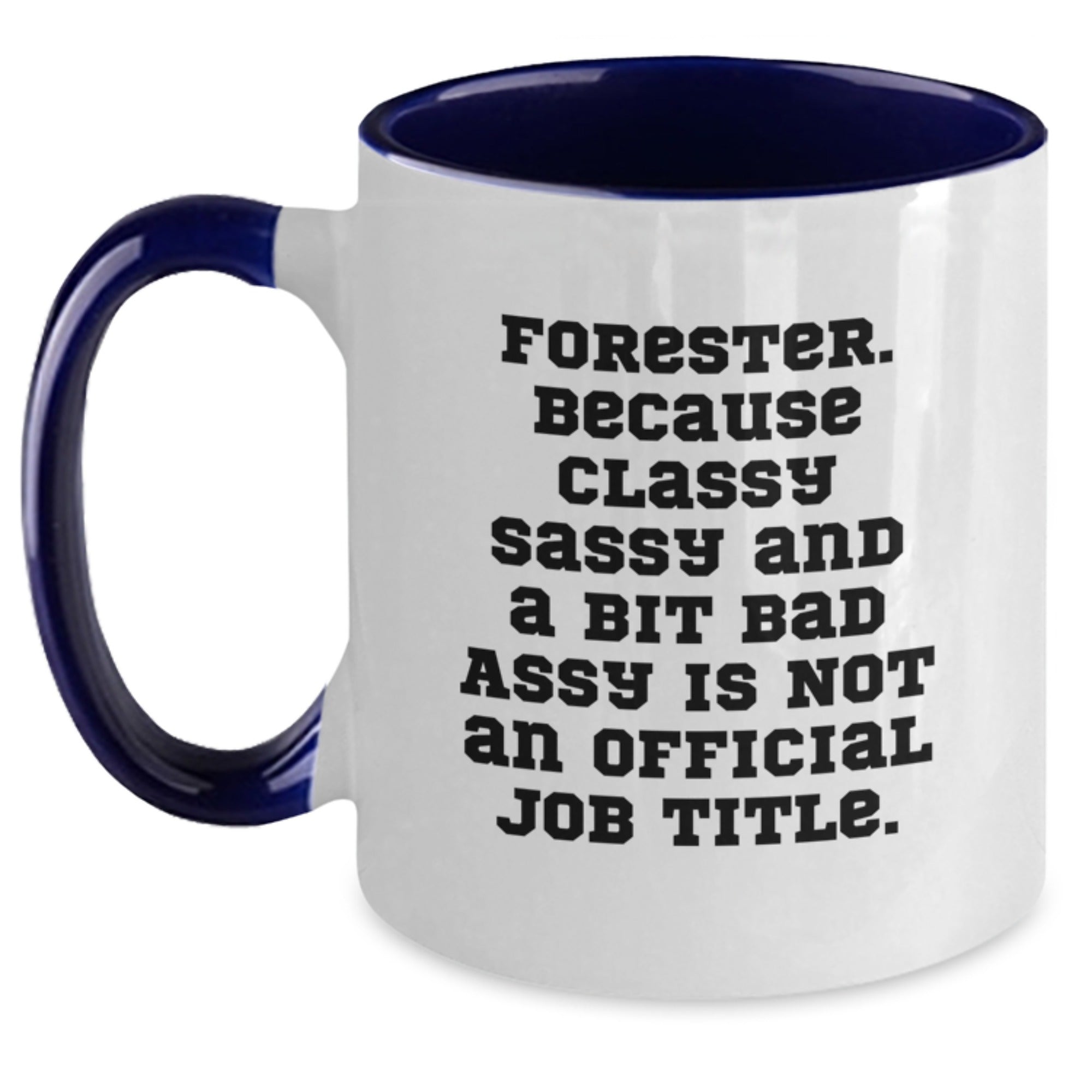 Funny Forester Gifts for Men Graduation, Two Tone Coffee Mug with Classy Sassy Quote, Funny Forester Forester Gifts from Friends - Main