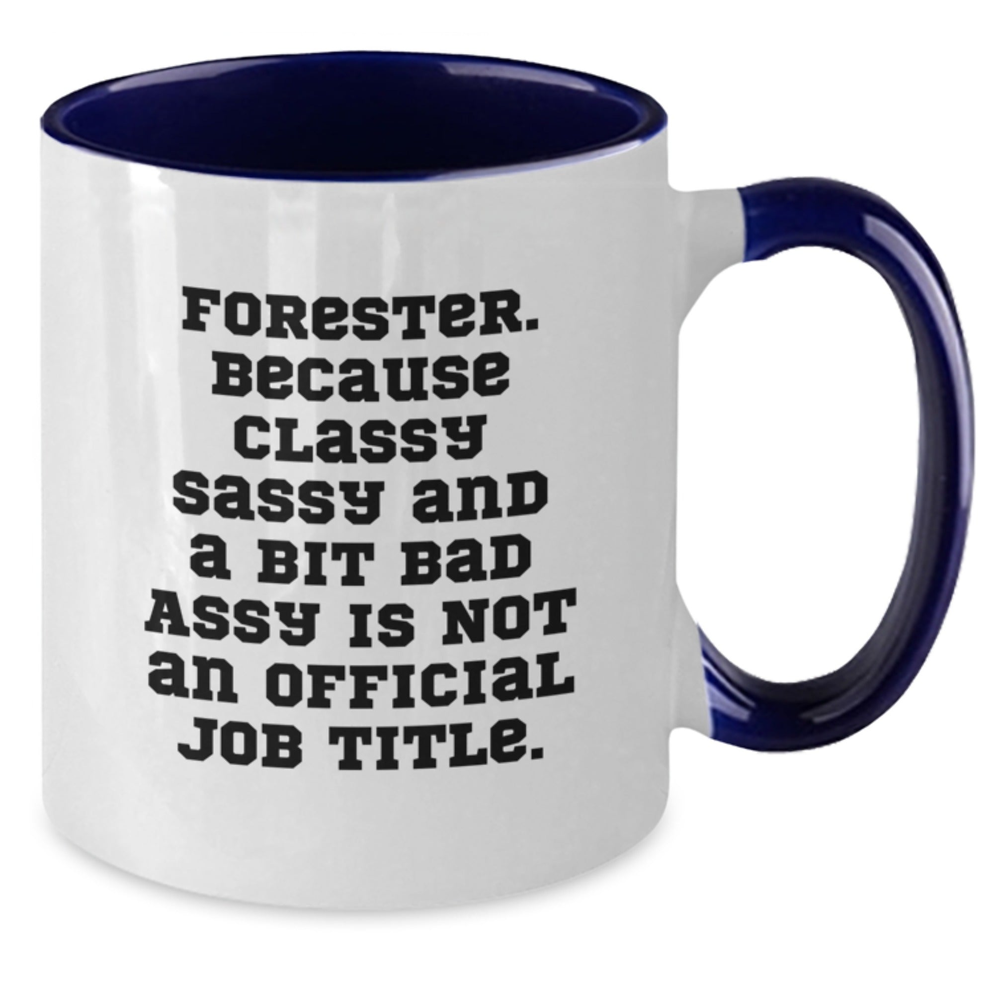 Funny Forester Gifts for Men Graduation, Two Tone Coffee Mug with Classy Sassy Quote, Funny Forester Forester Gifts from Friends - Additional