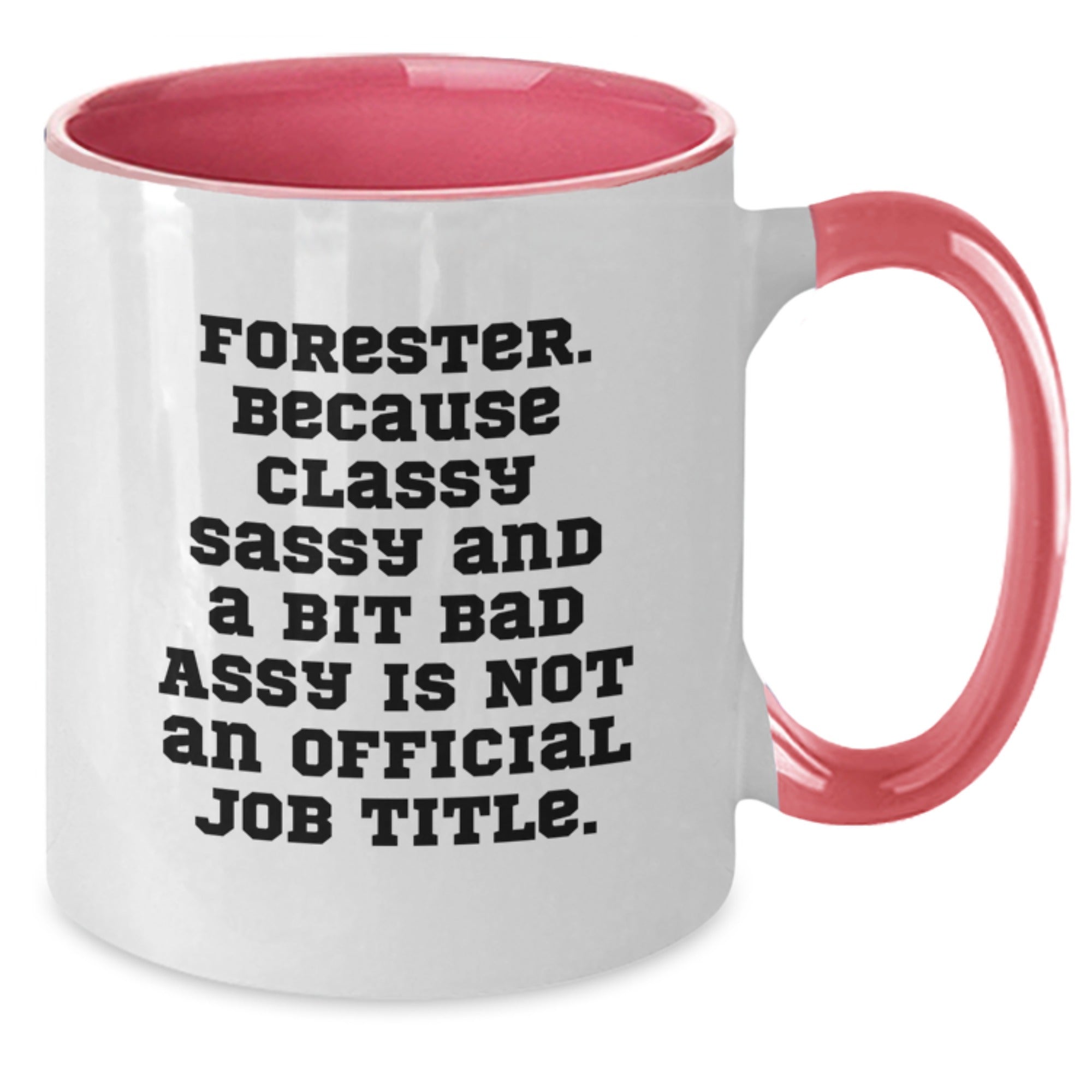 Funny Forester Gifts for Men Graduation, Two Tone Coffee Mug with Classy Sassy Quote, Funny Forester Forester Gifts from Friends - Additional