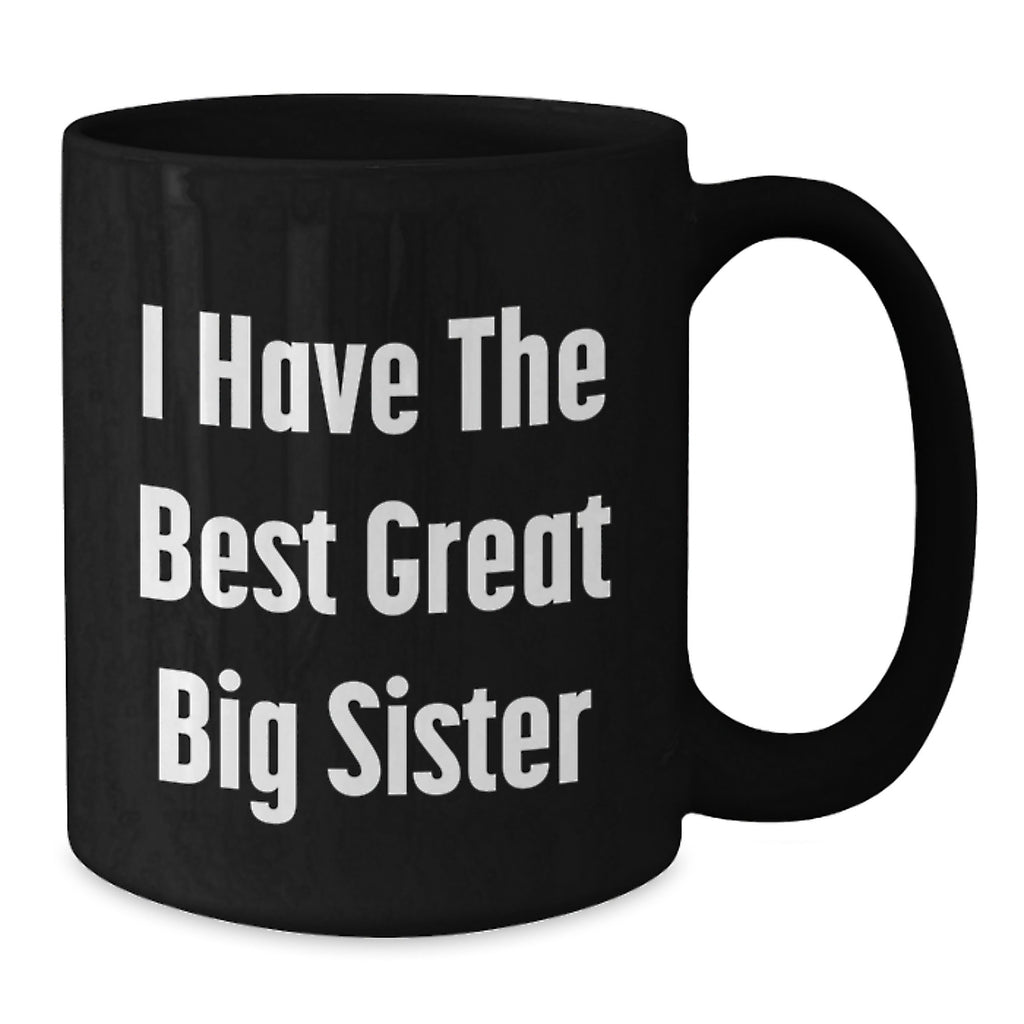 Birthday Gift Black Coffee Mug for Mom – I Have The Best Big Sister - Additional