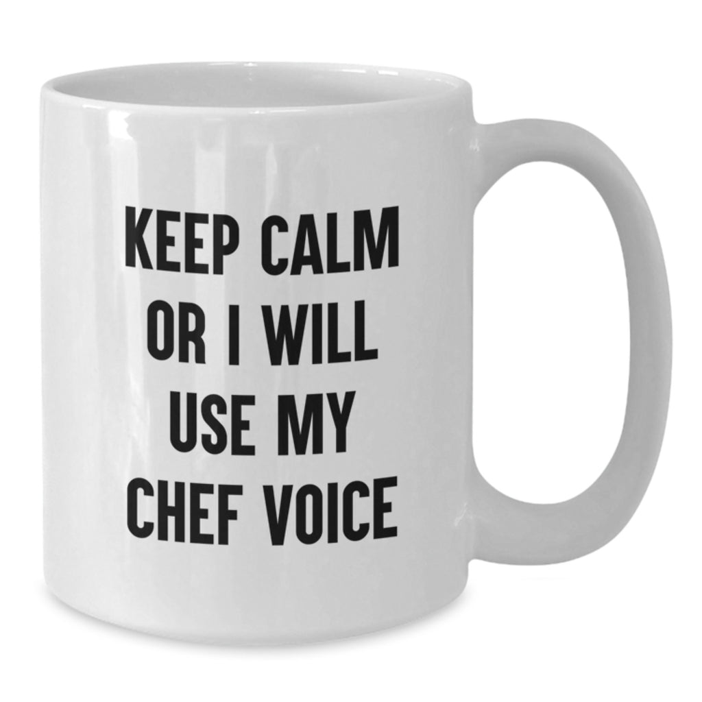 Mug for a Best Friend Birthday Gift Keep Calm I Will Use My Chef Voice - Additional