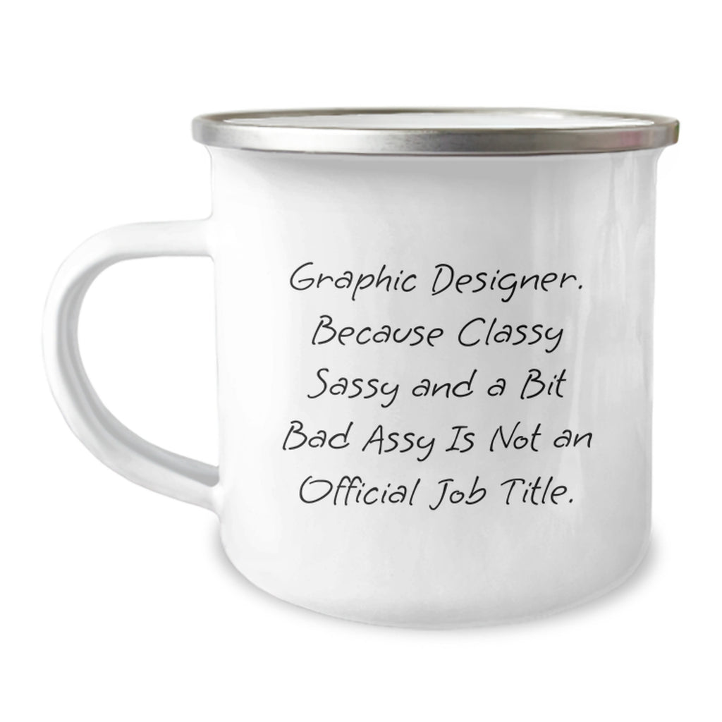Funny Graphic Designer Gifts from Friends, Unique Camping Mug for Graphic Designer, Classy Sassy And A Bit Fearlessy - Image 1