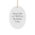 Barber Christmas Ornament for Him Gift Keep Calm I Will Use My Voice - Image 1