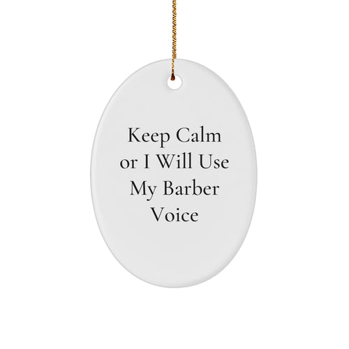 Barber Christmas Ornament for Him Gift Keep Calm I Will Use My Voice - Image 1