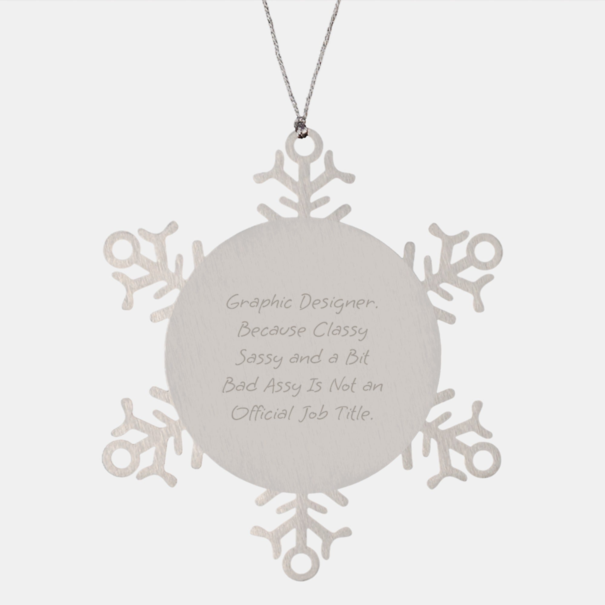 Funny Graphic Designer Gifts, Snowflake Ornament with Inspirational Quote, Gifts from Friends for the Classy Sassy Graphic Designer - Image 1